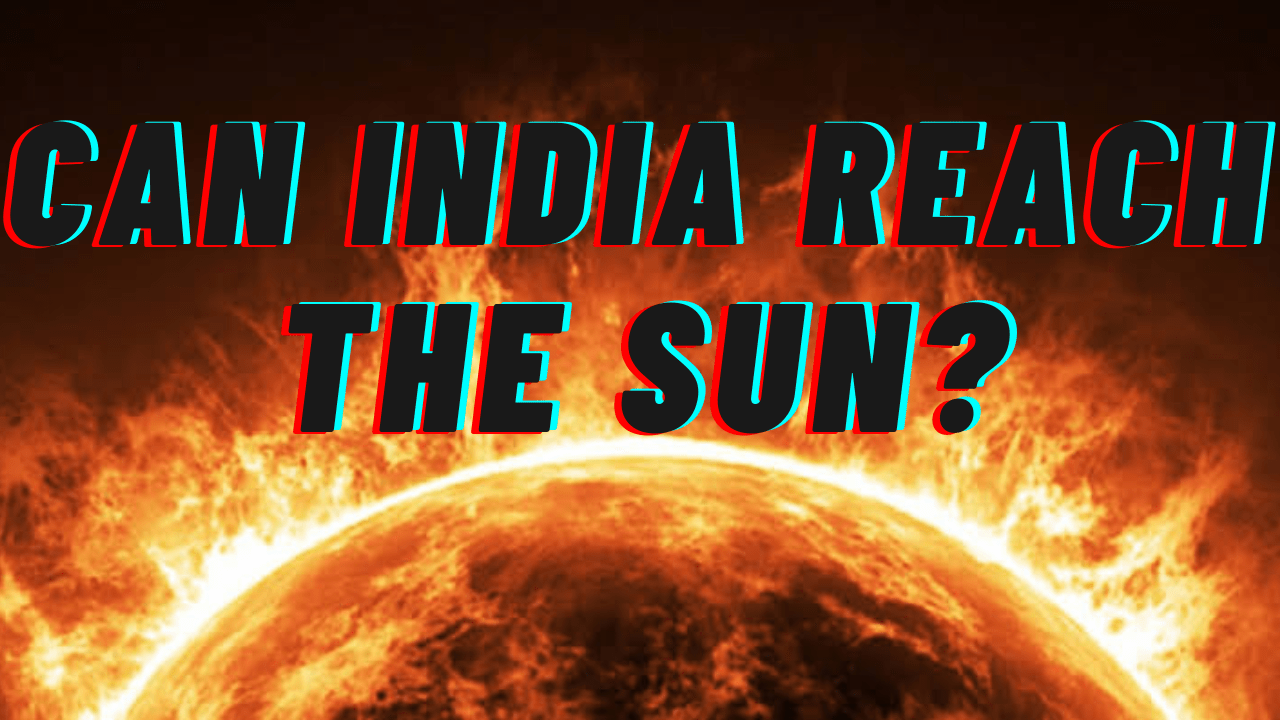 Can India Reach The Sun? Aditya L1